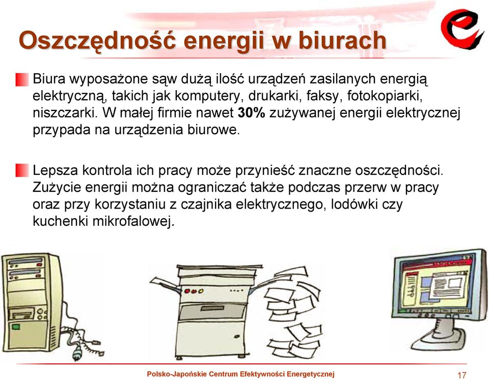 W małej firmie nawet 30% zużywanej energii elektrycznej przypada na urządzenia biurowe.