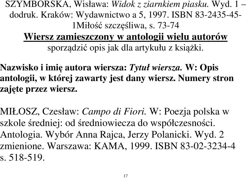 W: Opis antologii, w której zawarty jest dany wiersz. Numery stron zajęte przez wiersz. MIŁOSZ, Czesław: Campo di Fiori.