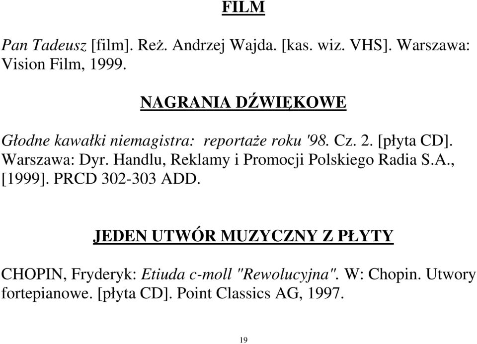 Handlu, Reklamy i Promocji Polskiego Radia S.A., [1999]. PRCD 302-303 ADD.
