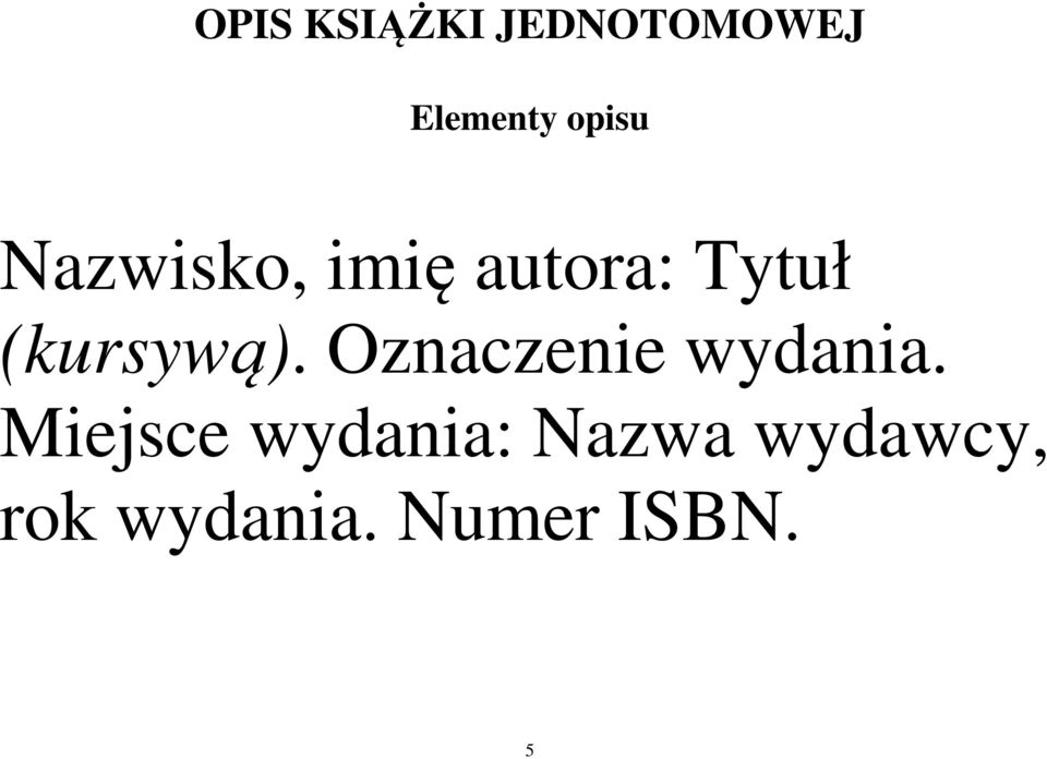 (kursywą). Oznaczenie wydania.