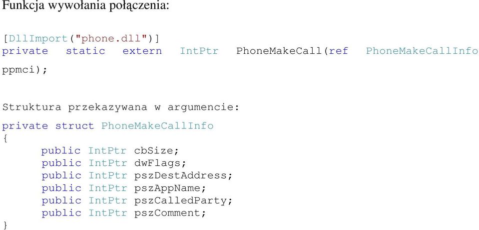 Struktura przekazywana w argumencie: private struct PhoneMakeCallInfo public IntPtr