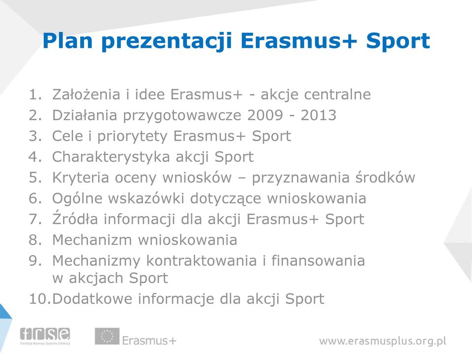 Kryteria oceny wniosków przyznawania środków 6. Ogólne wskazówki dotyczące wnioskowania 7.