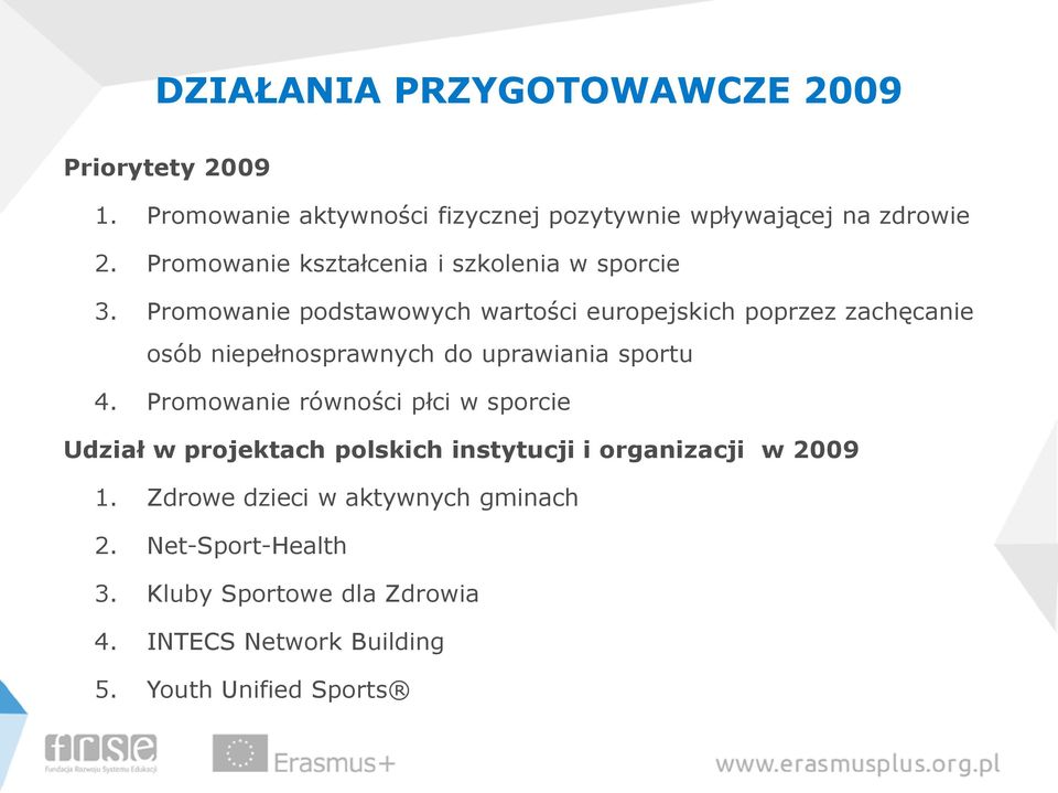 Promowanie podstawowych wartości europejskich poprzez zachęcanie osób niepełnosprawnych do uprawiania sportu 4.