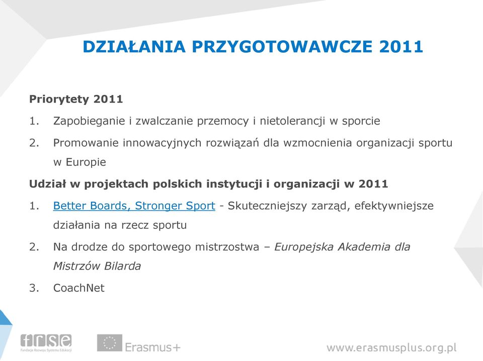 Promowanie innowacyjnych rozwiązań dla wzmocnienia organizacji sportu w Europie Udział w projektach polskich