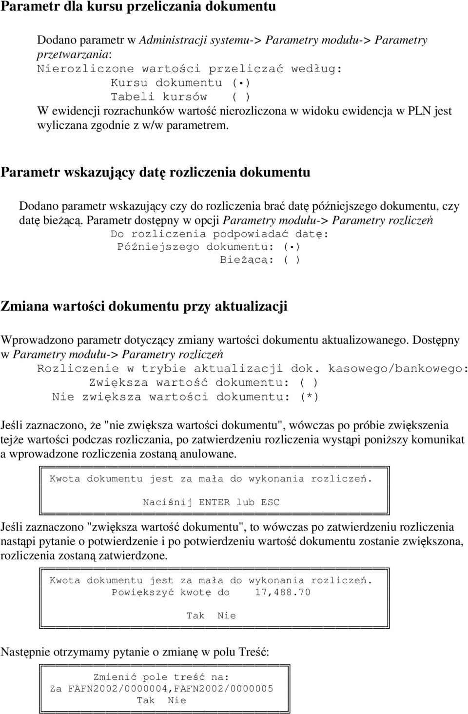 Parametr wskazujcy dat rozliczenia dokumentu Dodano parametr wskazujcy czy do rozliczenia bra dat pó niejszego dokumentu, czy dat biec.