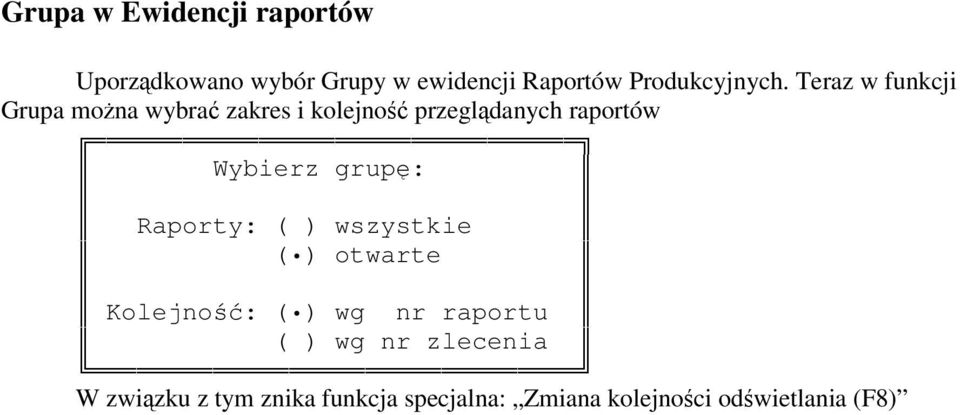 Teraz w funkcji Grupa mona wybra zakres i kolejno przegldanych raportów Wybierz