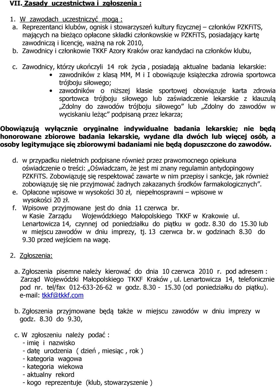 2010, b. Zawodnicy i członkowie TKKF Azory Kraków oraz kandydaci na członków klubu, c.