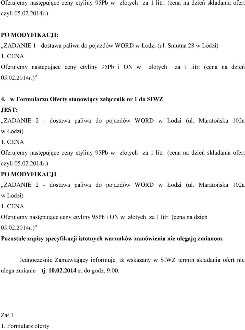 w Formularzu Oferty stanowiący załącznik nr 1 do SIWZ JEST: ZADANIE 2 - dostawa paliwa do pojazdów WORD w Łodzi (ul.