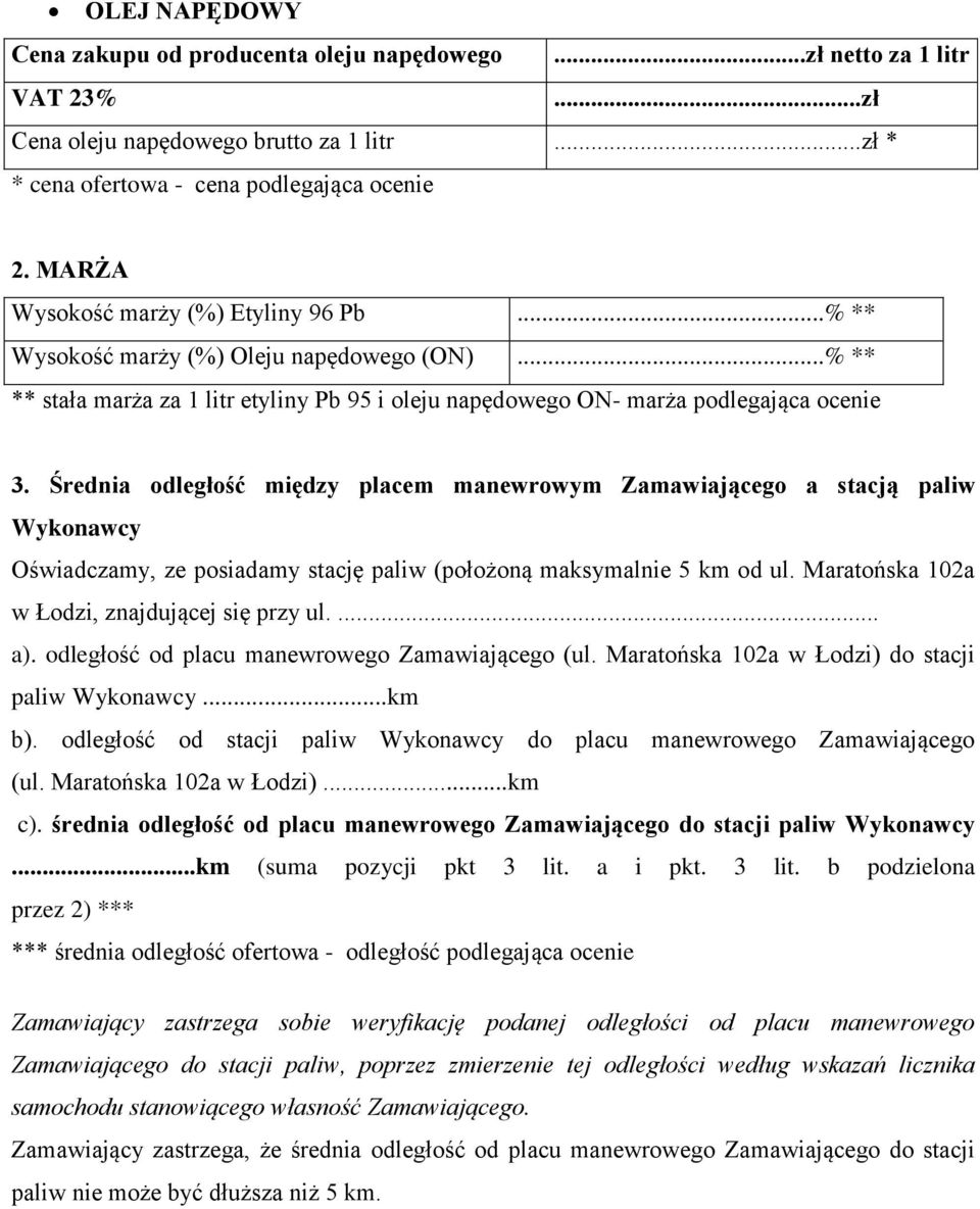 Średnia odległość między placem manewrowym Zamawiającego a stacją paliw Wykonawcy Oświadczamy, ze posiadamy stację paliw (położoną maksymalnie 5 km od ul.