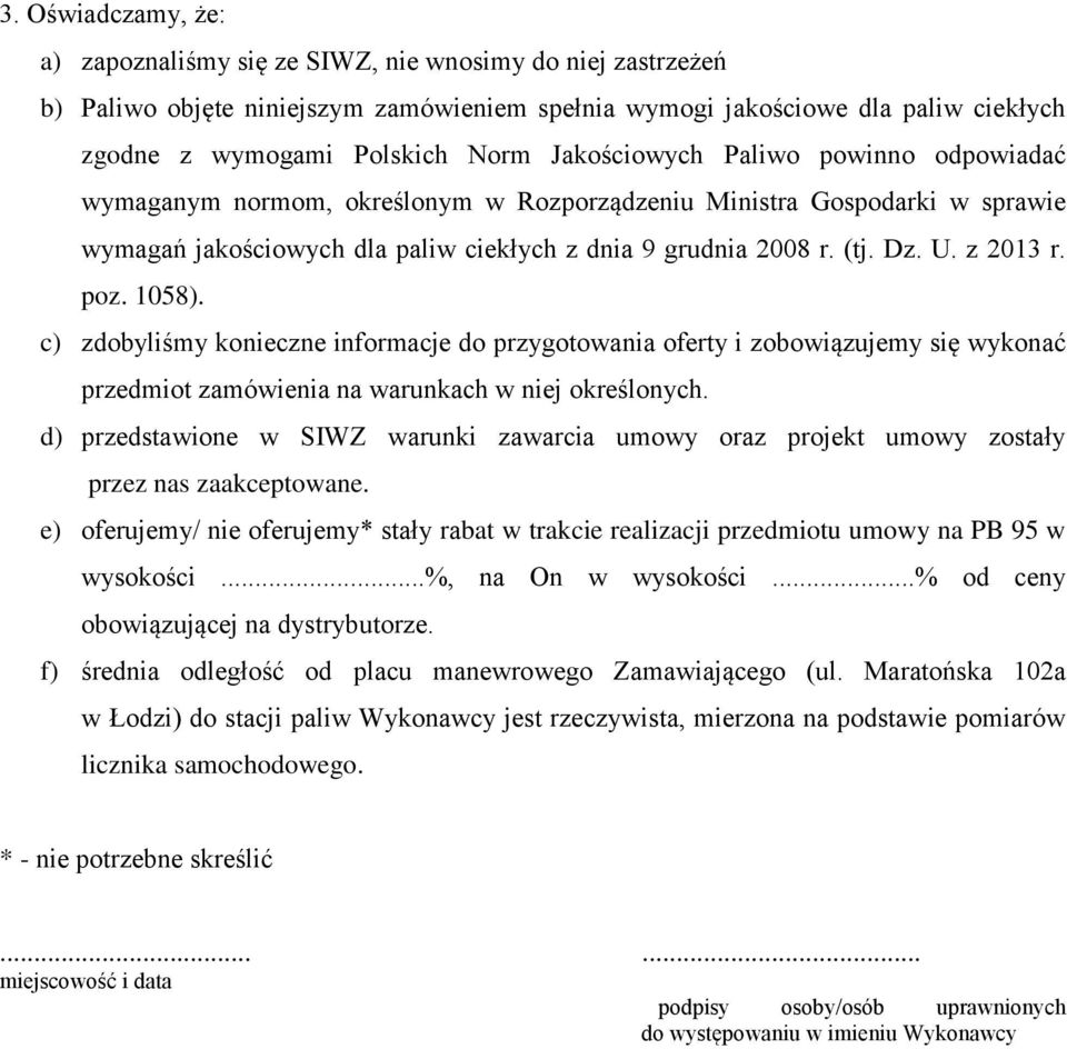 z 2013 r. poz. 1058). c) zdobyliśmy konieczne informacje do przygotowania oferty i zobowiązujemy się wykonać przedmiot zamówienia na warunkach w niej określonych.