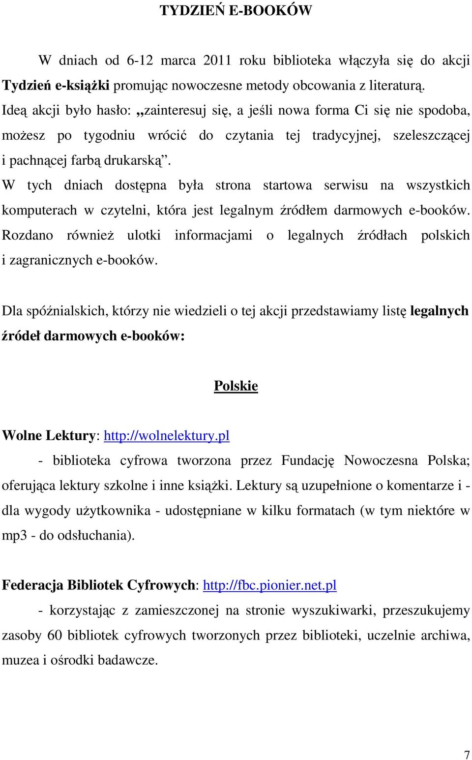 W tych dniach dostępna była strona startowa serwisu na wszystkich komputerach w czytelni, która jest legalnym źródłem darmowych e-booków.