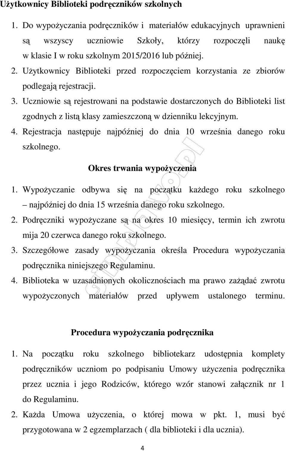 15/2016 lub później. 2. Użytkownicy Biblioteki przed rozpoczęciem korzystania ze zbiorów podlegają rejestracji. 3.