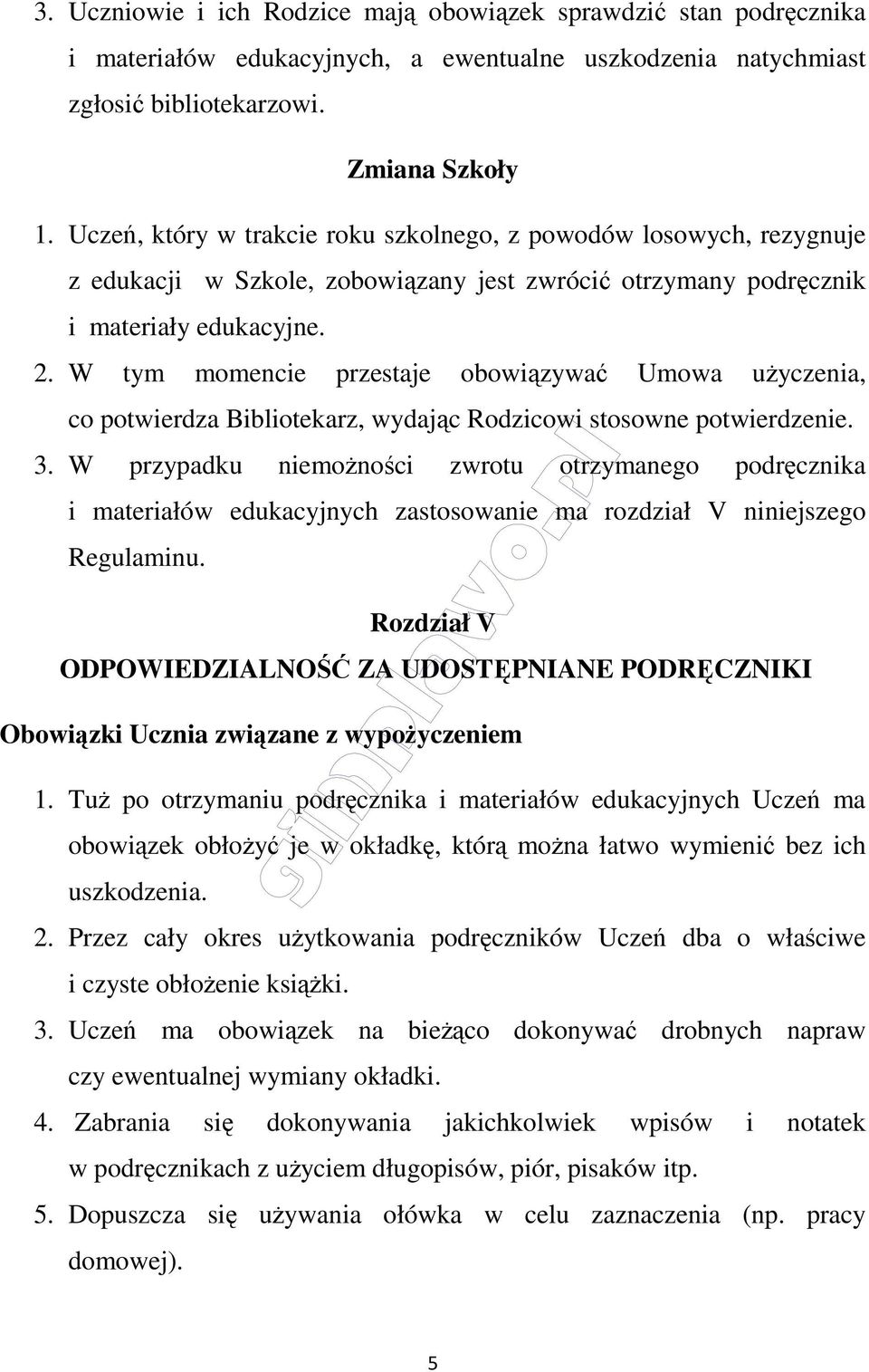 W tym momencie przestaje obowiązywać Umowa użyczenia, co potwierdza Bibliotekarz, wydając Rodzicowi stosowne potwierdzenie. 3.