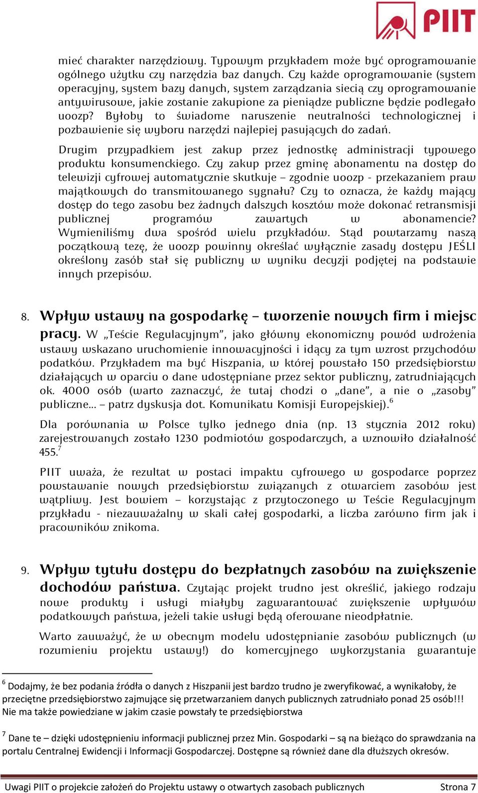 Byłoby to świadome naruszenie neutralności technologicznej i pozbawienie się wyboru narzędzi najlepiej pasujących do zadań.