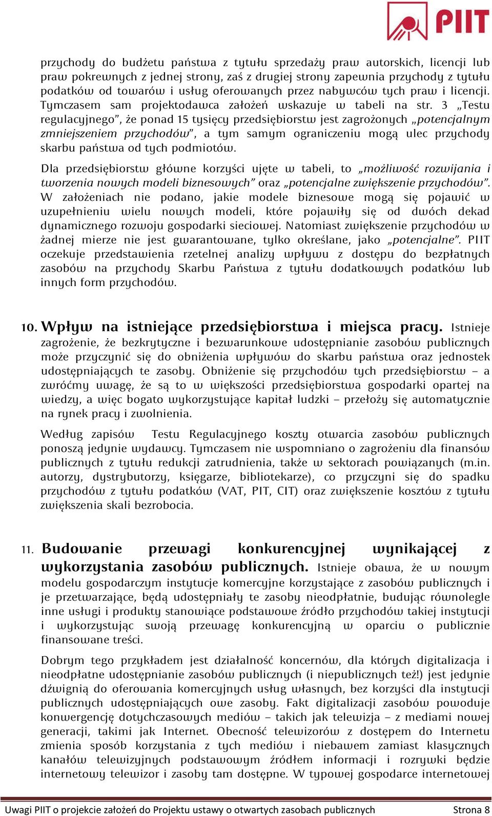 3 Testu regulacyjnego, że ponad 15 tysięcy przedsiębiorstw jest zagrożonych potencjalnym zmniejszeniem przychodów, a tym samym ograniczeniu mogą ulec przychody skarbu państwa od tych podmiotów.