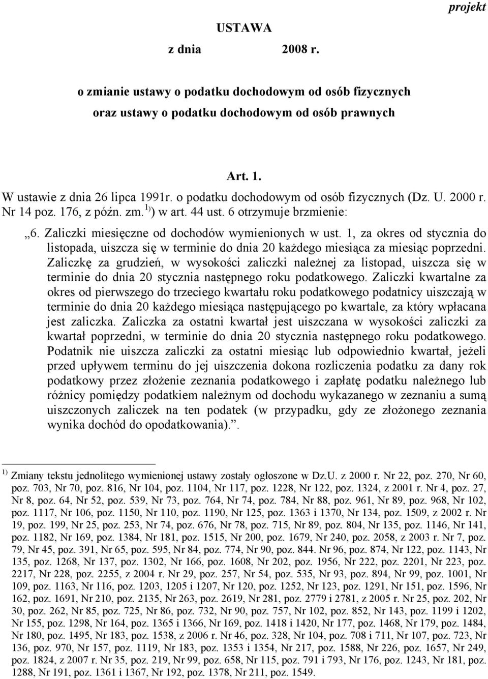 1, za okres od stycznia do listopada, uiszcza się w terminie do dnia 20 każdego miesiąca za miesiąc poprzedni.