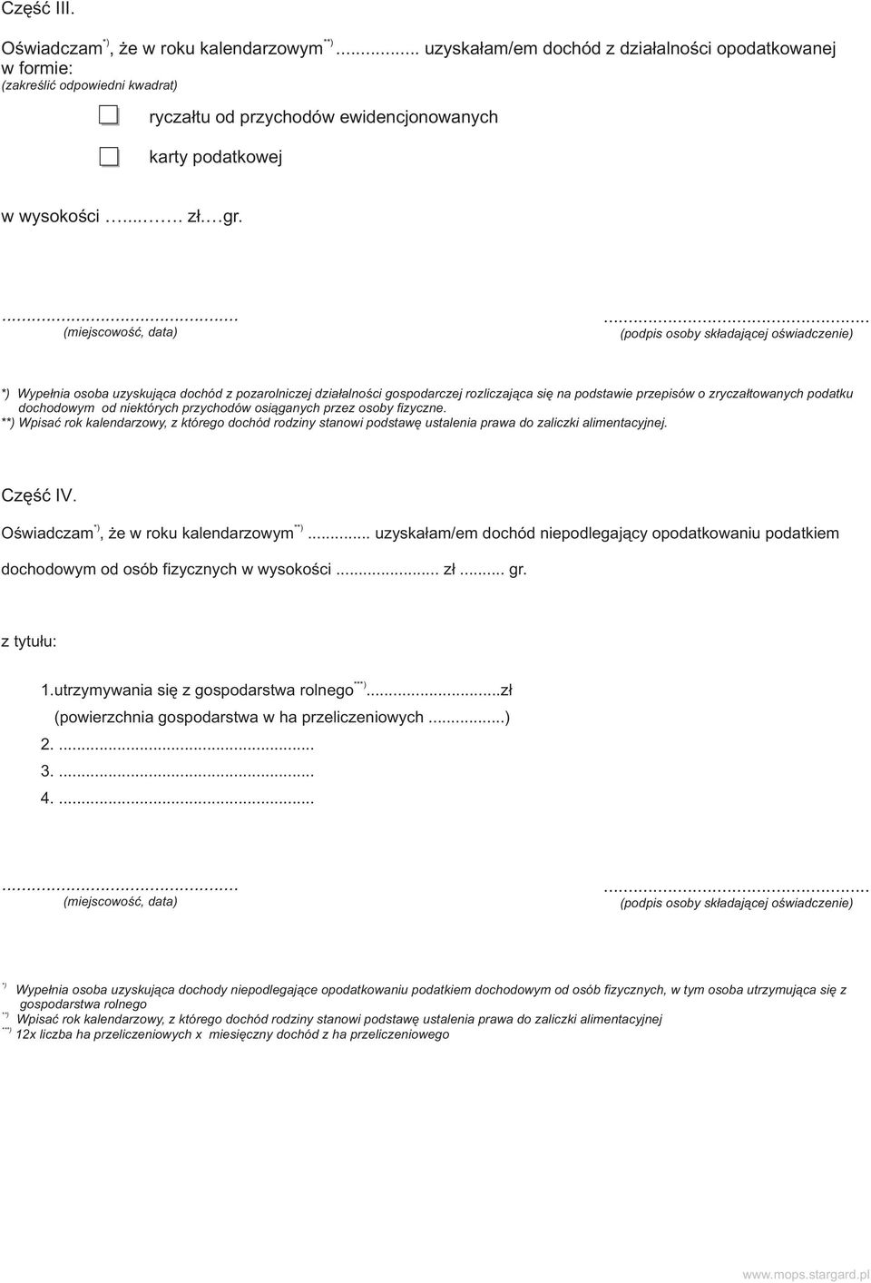 ... (miejscowoœæ, data) (podpis osoby sk³adaj¹cej oœwiadczenie) *) Wype³nia osoba uzyskuj¹ca dochód z pozarolniczej dzia³alnoœci gospodarczej rozliczaj¹ca siê na podstawie przepisów o zrycza³towanych