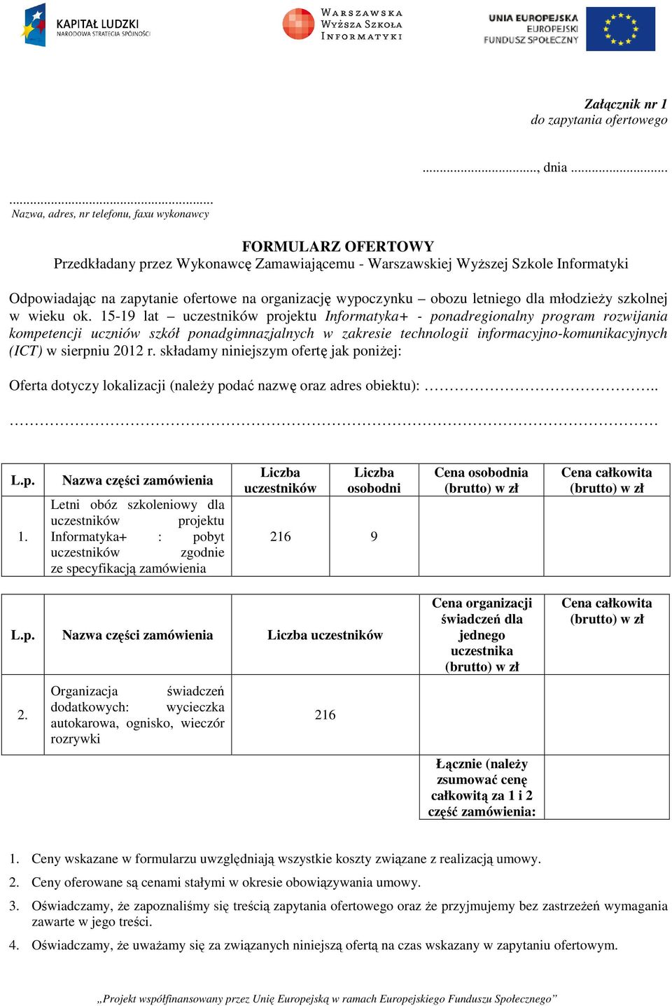 organizację wypoczynku obozu letniego dla młodzieży szkolnej w wieku ok.