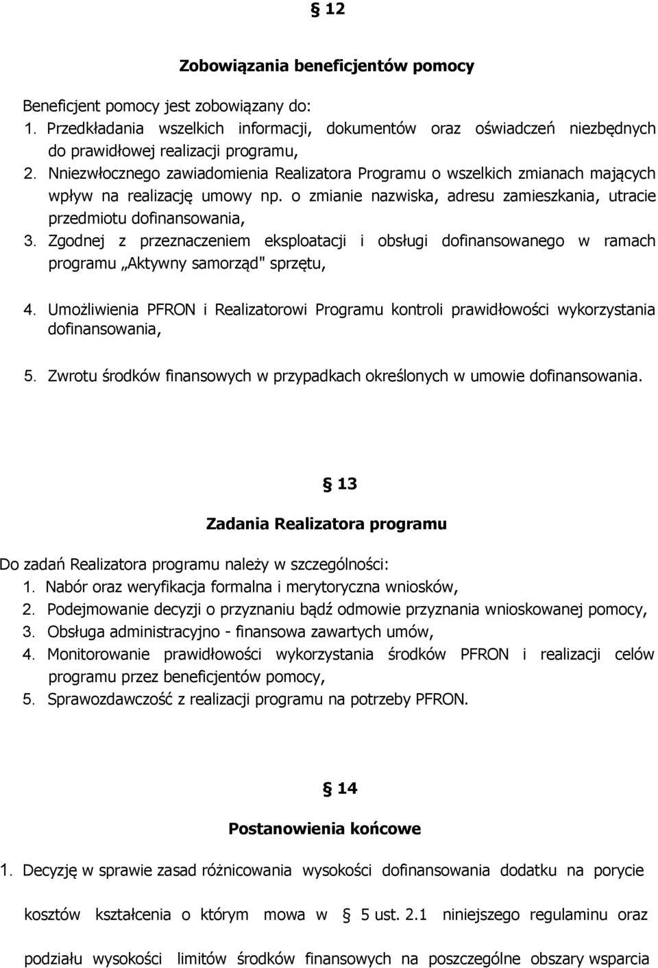 Zgodnej z przeznaczeniem eksploatacji i obsługi dofinansowanego w ramach programu Aktywny samorząd" sprzętu, 4.