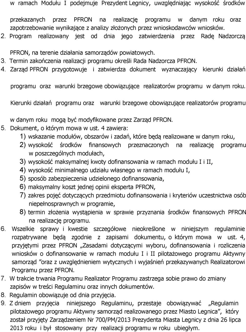 Termin zakończenia realizacji programu określi Rada Nadzorcza PFRON. 4.