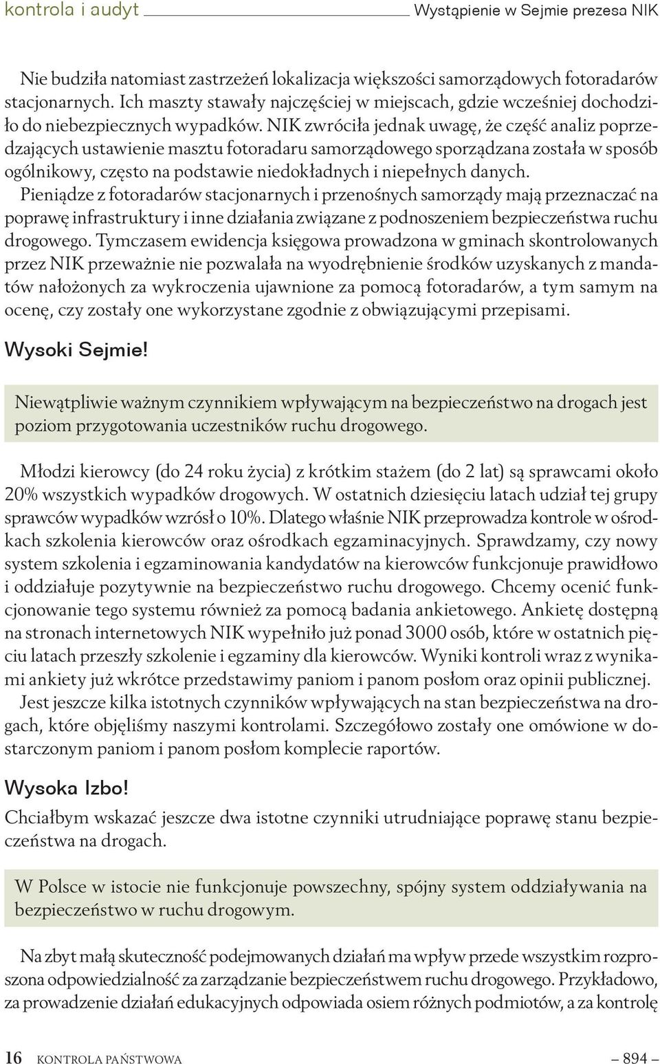 NIK zwróciła jednak uwagę, że część analiz poprzedzających ustawienie masztu fotoradaru samorządowego sporządzana została w sposób ogólnikowy, często na podstawie niedokładnych i niepełnych danych.