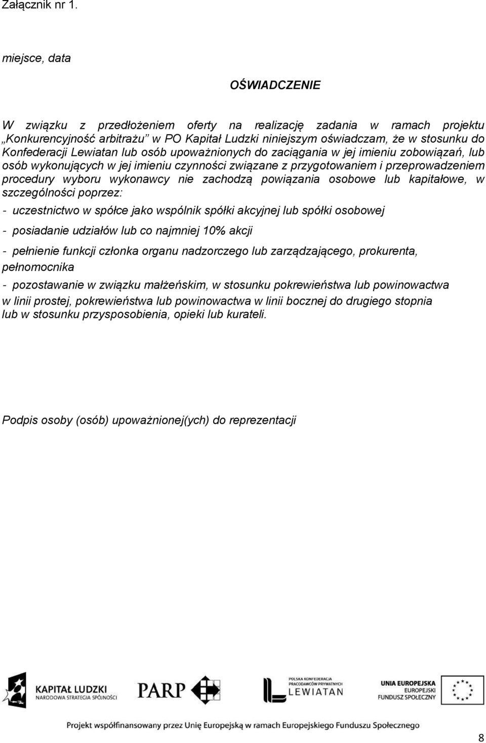 Lewiatan lub osób upoważnionych do zaciągania w jej imieniu zobowiązań, lub osób wykonujących w jej imieniu czynności związane z przygotowaniem i przeprowadzeniem procedury wyboru wykonawcy nie