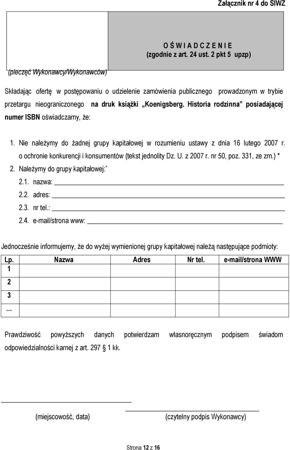 Historia rodzinna posiadającej numer ISBN oświadczamy, że: 1. Nie należymy do żadnej grupy kapitałowej w rozumieniu ustawy z dnia 16 lutego 2007 r.