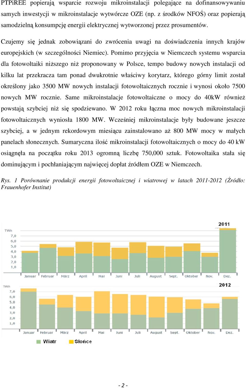 Czujemy się jednak zobowiązani do zwrócenia uwagi na doświadczenia innych krajów europejskich (w szczególności Niemiec).