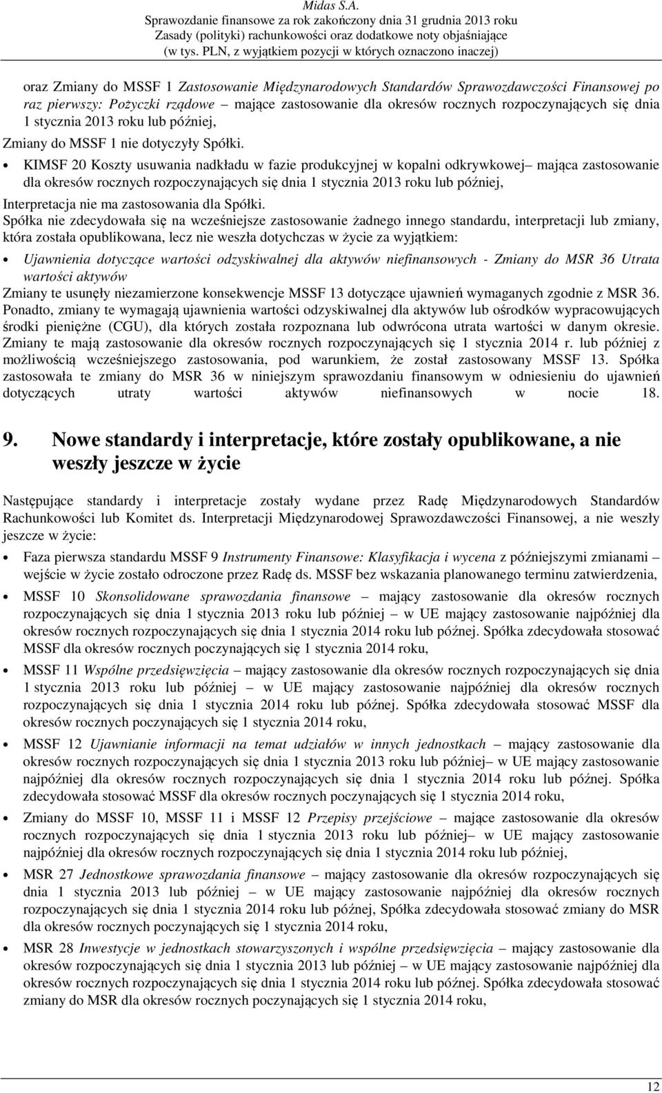 KIMSF 20 Koszty usuwania nadkładu w fazie produkcyjnej w kopalni odkrywkowej mająca zastosowanie dla okresów rocznych rozpoczynających się dnia 1 stycznia 2013 roku lub później, Interpretacja nie ma