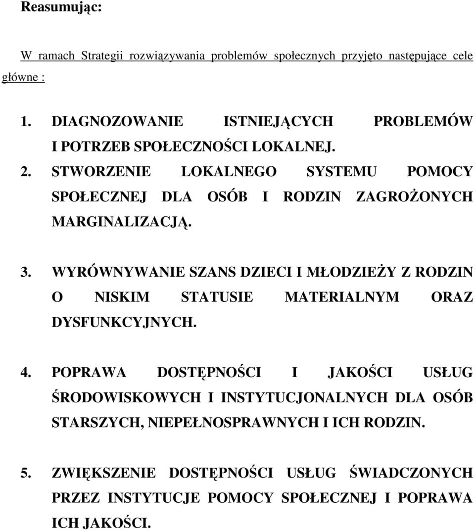 STWORZENIE LOKALNEGO SYSTEMU POMOCY SPOŁECZNEJ DLA OSÓB I RODZIN ZAGROśONYCH MARGINALIZACJĄ. 3.