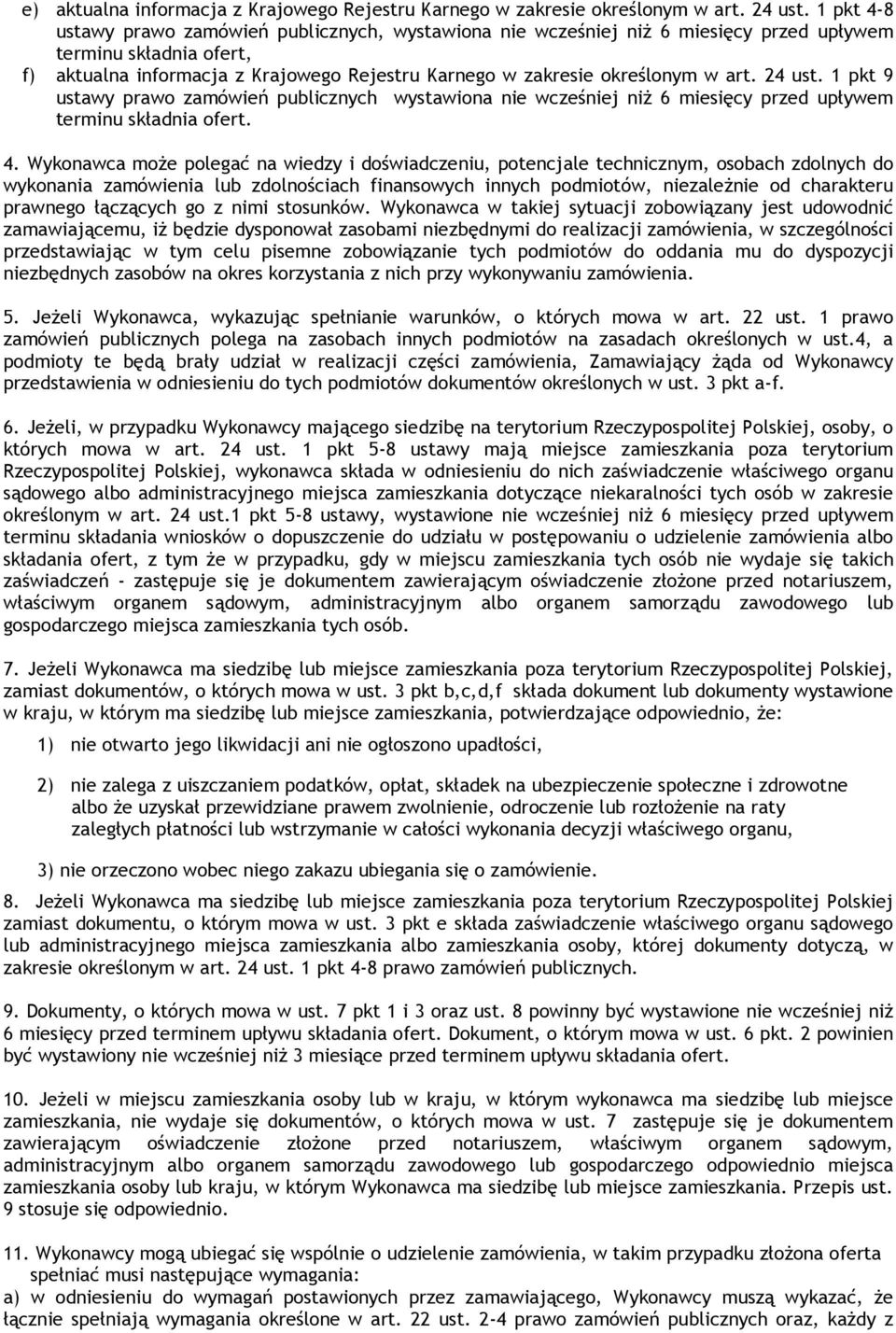 terminu składnia ofert 4 Wykonawca może polegać na wiedzy i doświadczeniu, potencjale technicznym, osobach zdolnych do wykonania zamówienia lub zdolnościach finansowych innych podmiotów, niezależnie