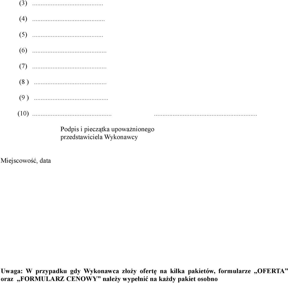 Miejscowość, data Uwaga: W przypadku gdy Wykonawca złoży ofertę na