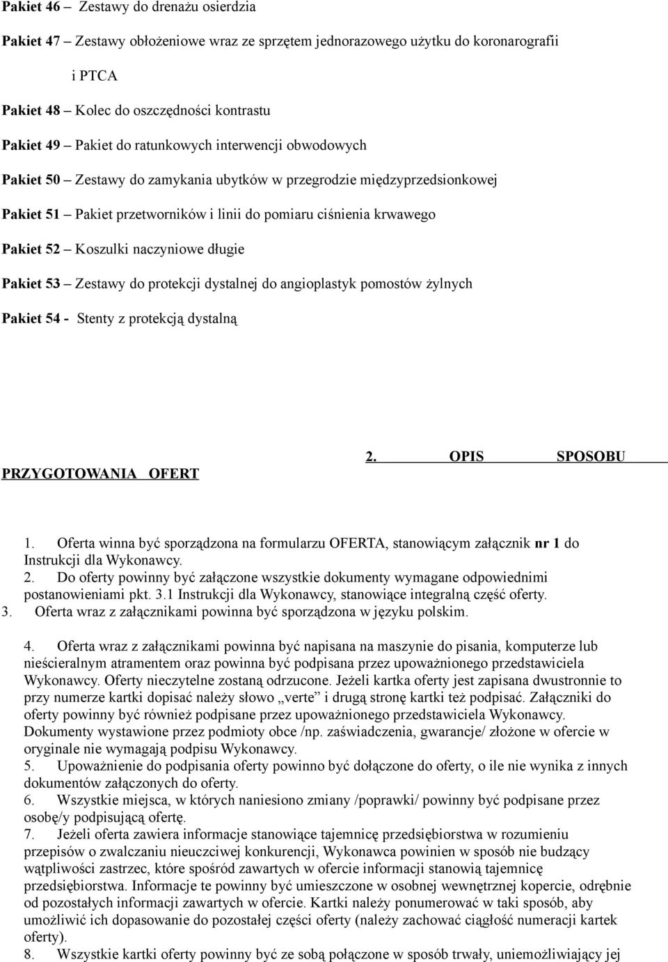 naczyniowe długie Pakiet 53 Zestawy do protekcji dystalnej do angioplastyk pomostów żylnych Pakiet 54 - Stenty z protekcją dystalną PRZYGOTOWANIA OFERT 2. OPIS SPOSOBU 1.