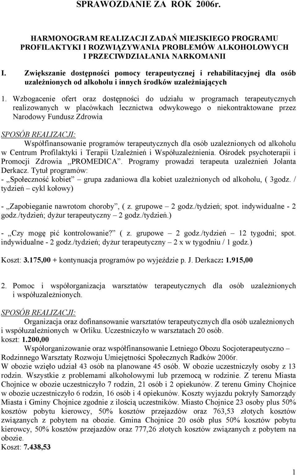 Wzbogacenie ofert oraz dostępności do udziału w programach terapeutycznych realizowanych w placówkach lecznictwa odwykowego o niekontraktowane przez Narodowy Fundusz Zdrowia Współfinansowanie