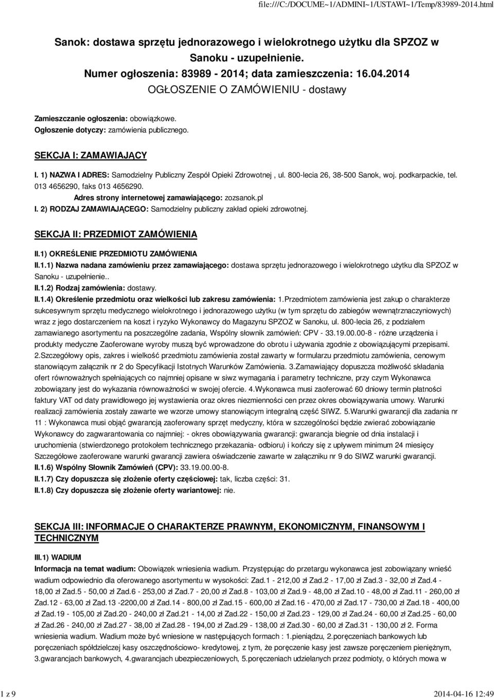 013 4656290, faks 013 4656290. Adres strony internetowej zamawiającego: zozsanok.pl I. 2) RODZAJ ZAMAWIAJĄCEGO: Samodzielny publiczny zakład opieki zdrowotnej. SEKCJA II: PRZEDMIOT ZAMÓWIENIA II.