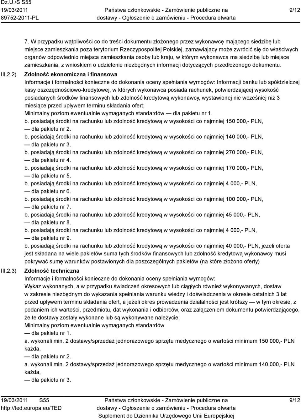 właściwych organów odpowiednio miejsca zamieszkania osoby lub kraju, w którym wykonawca ma siedzibę lub miejsce zamieszkania, z wnioskiem o udzielenie niezbędnych informacji dotyczących przedłożonego