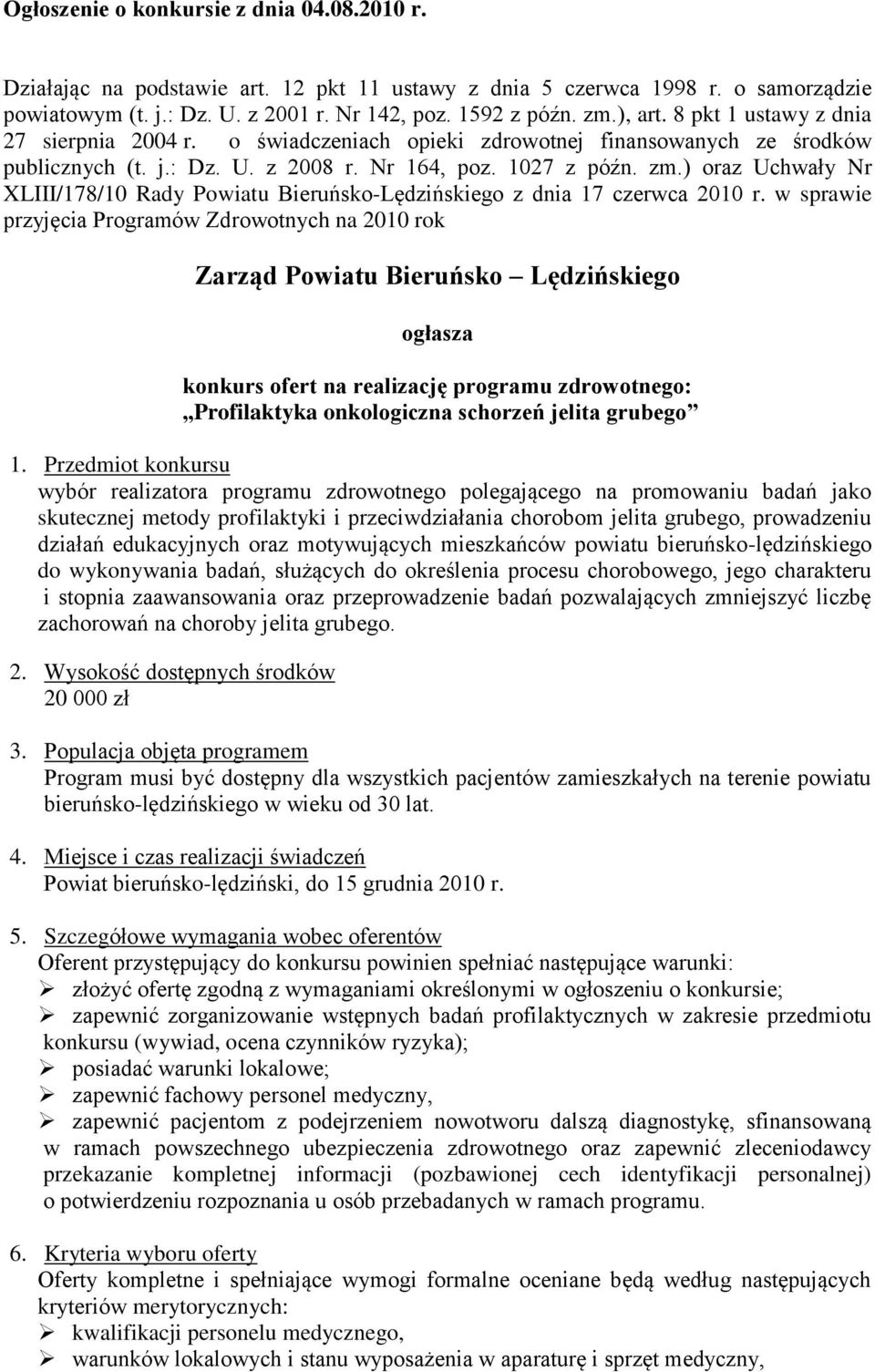 ) oraz Uchwały Nr XLIII/178/10 Rady Powiatu Bieruńsko-Lędzińskiego z dnia 17 czerwca 2010 r.