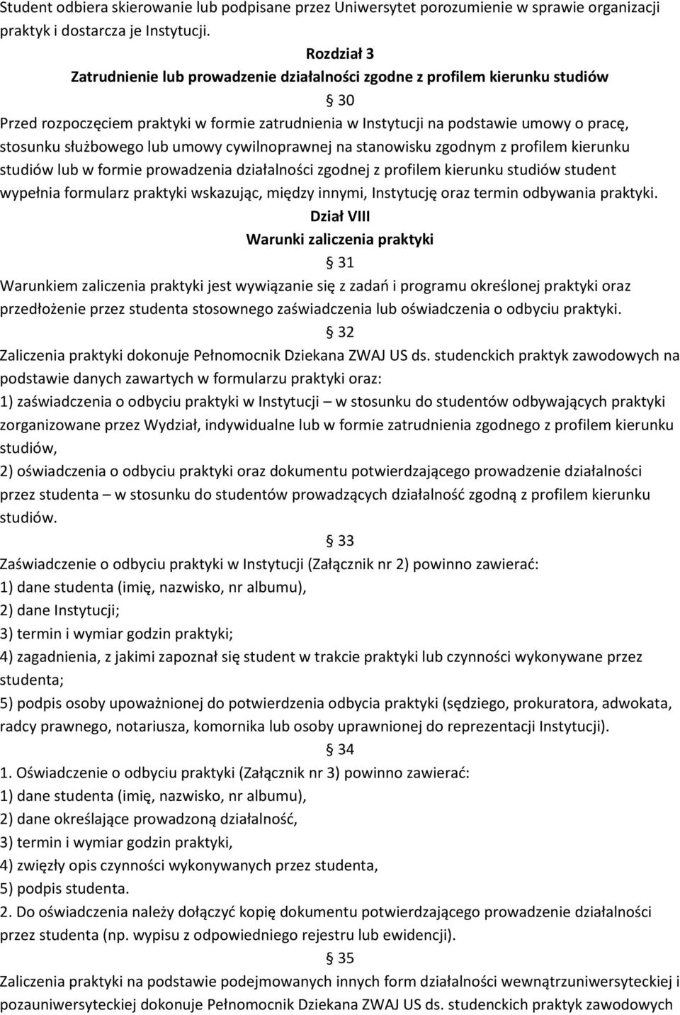 służbowego lub umowy cywilnoprawnej na stanowisku zgodnym z profilem kierunku studiów lub w formie prowadzenia działalności zgodnej z profilem kierunku studiów student wypełnia formularz praktyki