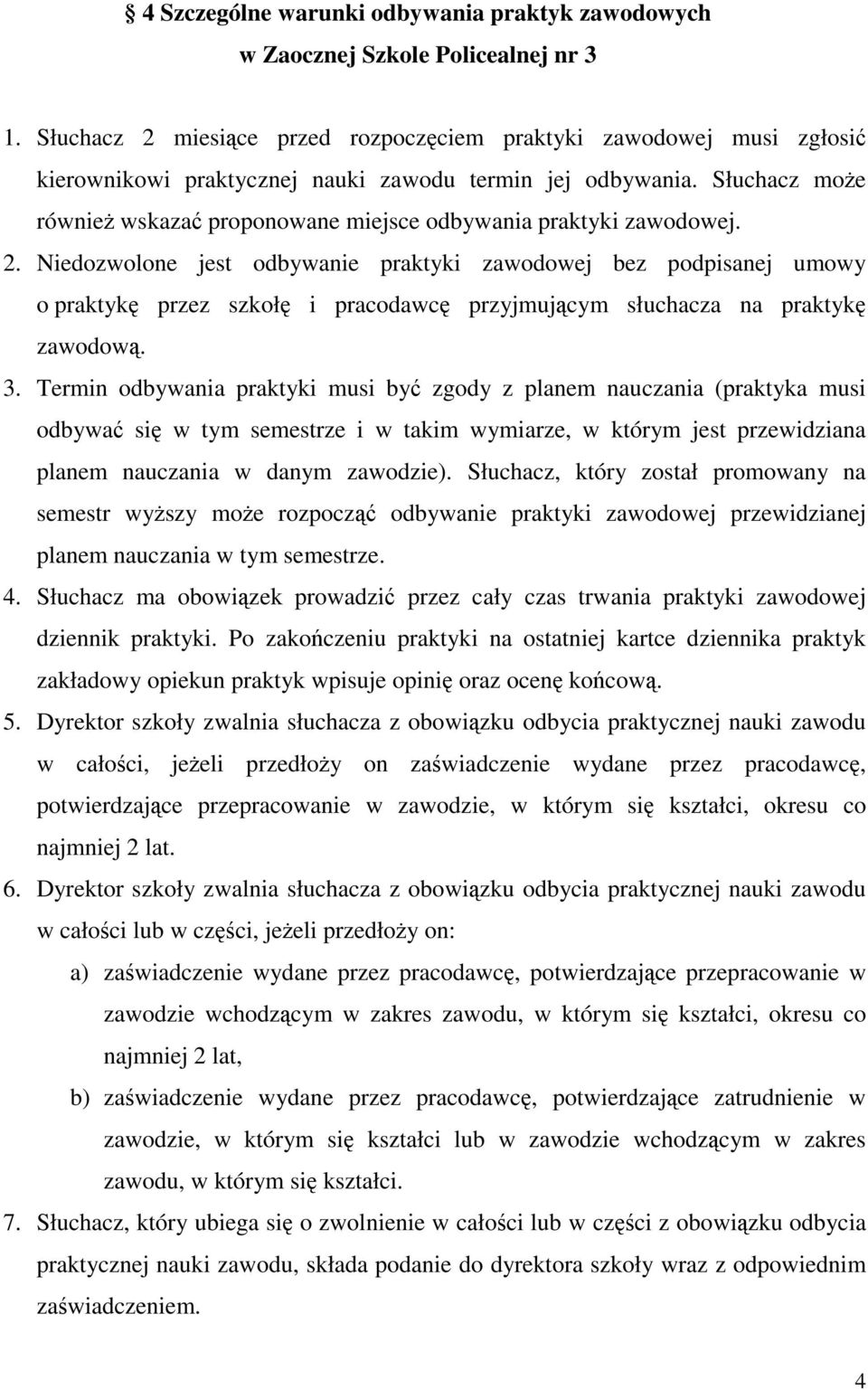 Słuchacz moŝe równieŝ wskazać proponowane miejsce odbywania praktyki zawodowej. 2.