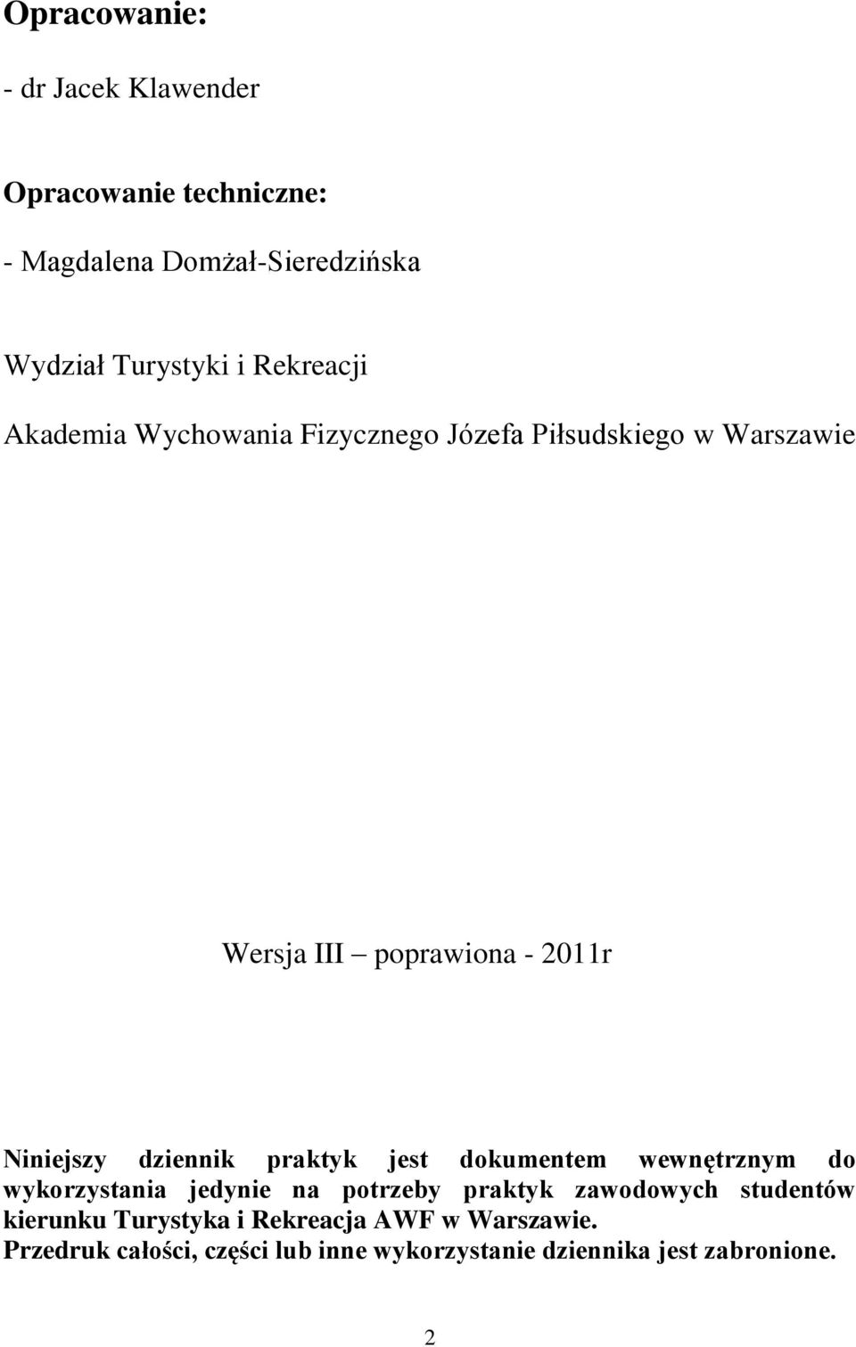 dziennik praktyk jest dokumentem wewnętrznym do wykorzystania jedynie na potrzeby praktyk zawodowych studentów