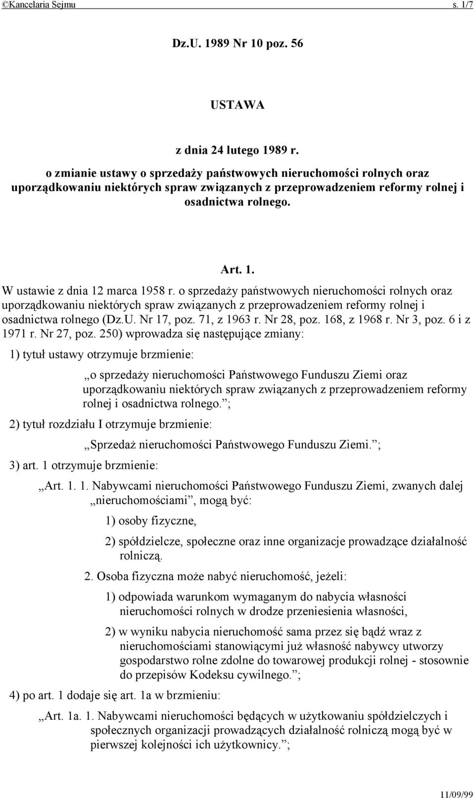 W ustawie z dnia 12 marca 1958 r. o sprzedaży państwowych nieruchomości rolnych oraz uporządkowaniu niektórych spraw związanych z przeprowadzeniem reformy rolnej i osadnictwa rolnego (Dz.U.