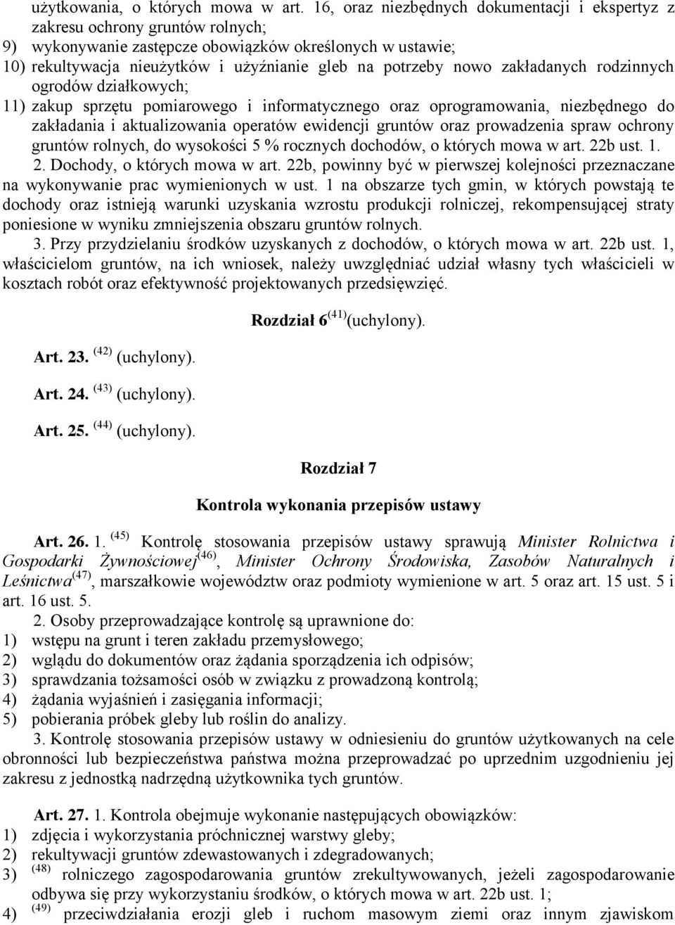 nowo zakładanych rodzinnych ogrodów działkowych;; 11) zakup sprzętu pomiarowego i informatycznego oraz oprogramowania, niezbędnego do zakładania i aktualizowania operatów ewidencji gruntów oraz