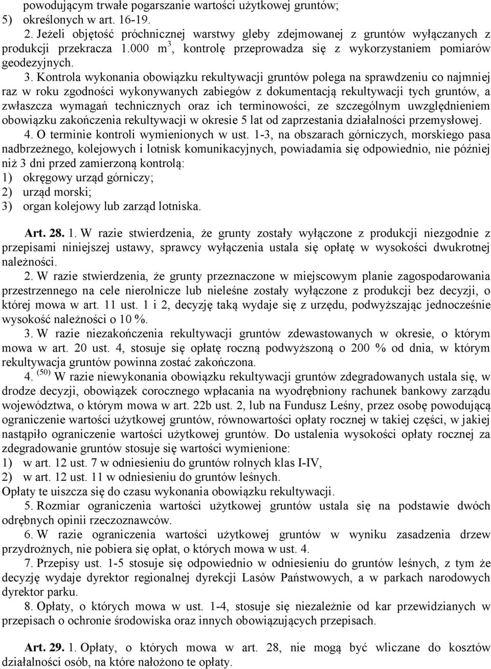 kontrolę przeprowadza się z wykorzystaniem pomiarów geodezyjnych. 3.