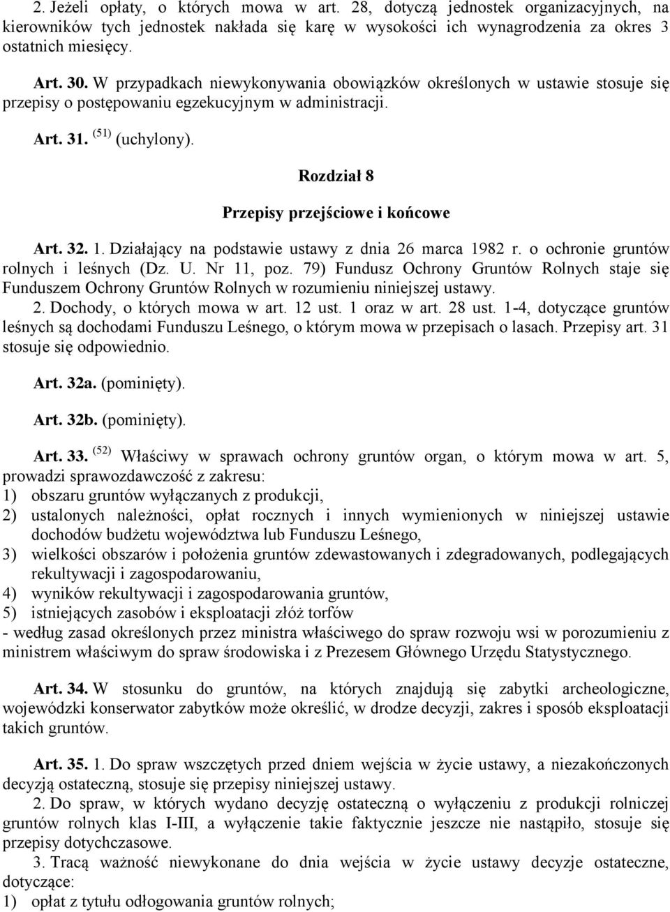 32. 1. Działający na podstawie ustawy z dnia 26 marca 1982 r. o ochronie gruntów rolnych i leśnych (Dz. U. Nr 11, poz.