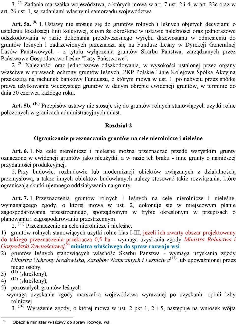 dokonania przedwczesnego wyrębu drzewostanu w odniesieniu do gruntów leśnych i zadrzewionych przeznacza się na Fundusz Leśny w Dyrekcji Generalnej Lasów Państwowych - z tytułu wyłączenia gruntów