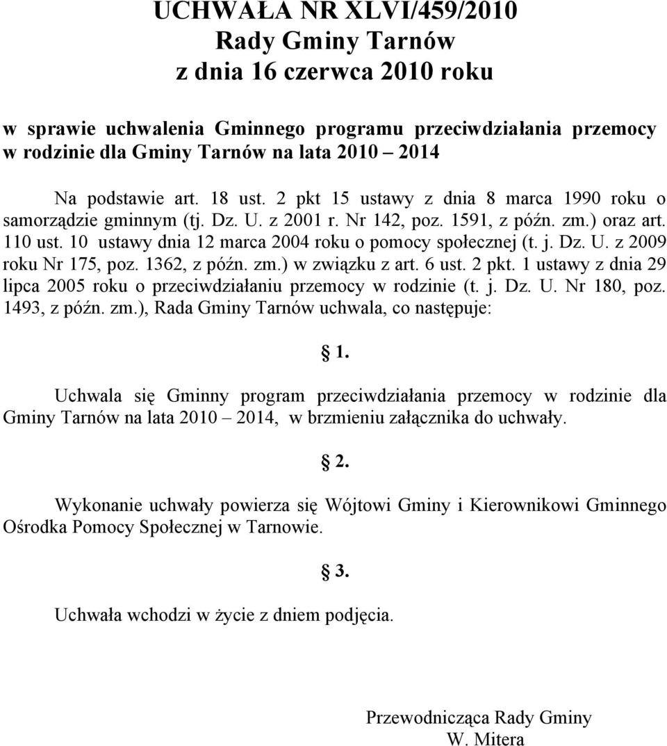 10 ustawy dnia 12 marca 2004 roku o pomocy społecznej (t. j. Dz. U. z 2009 roku Nr 175, poz. 1362, z późn. zm.) w związku z art. 6 ust. 2 pkt.