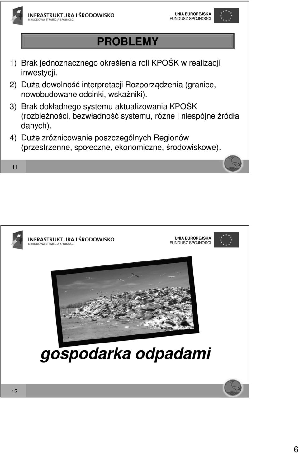 3) Brak dokładnego systemu aktualizowania KPOŚK (rozbieżności, bezwładność systemu, różne i niespójne