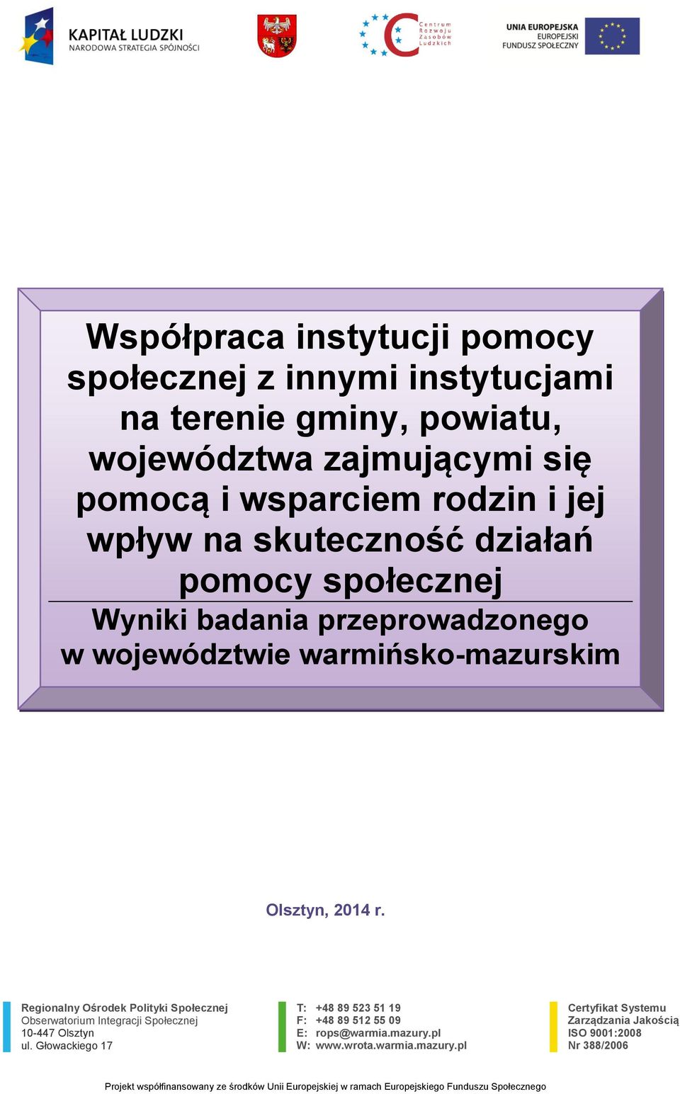 2014 r. Regionalny Ośrodek Polityki Społecznej Obserwatorium Integracji Społecznej 10-447 Olsztyn ul.