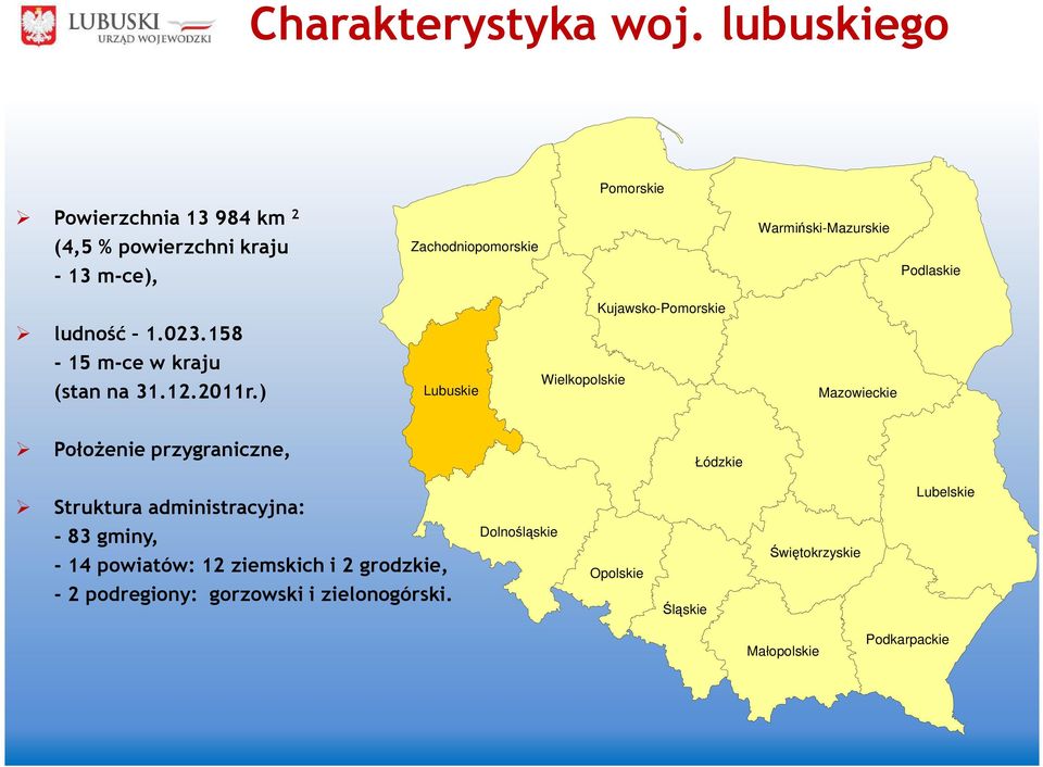Podlaskie Kujawsko-Pomorskie ludność 1.023.158-15 m-ce w kraju (stan na 31.12.2011r.