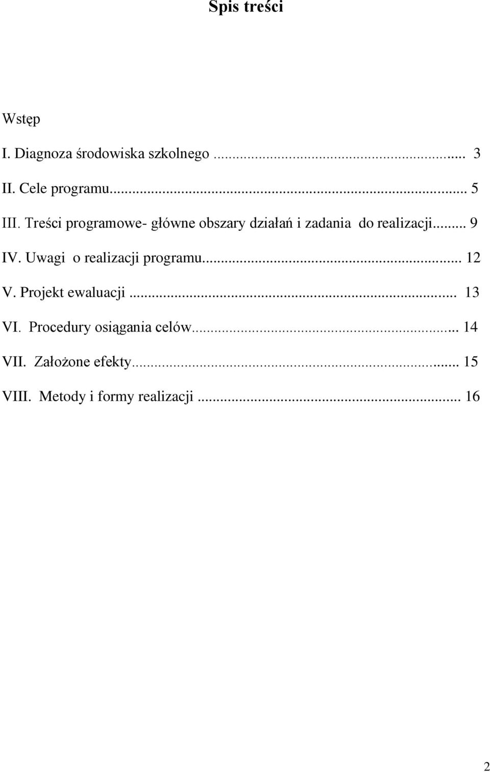 Uwagi o realizacji programu... 12 V. Projekt ewaluacji... 13 VI.